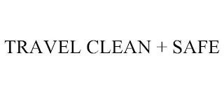 TRAVEL CLEAN + SAFE trademark