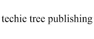 TECHIE TREE PUBLISHING trademark