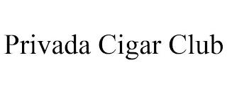 PRIVADA CIGAR CLUB trademark