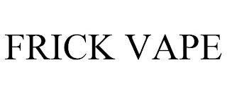 FRICK VAPE trademark