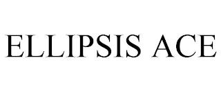 ELLIPSIS ACE trademark