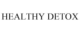 HEALTHY DETOX trademark