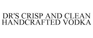 DR'S CRISP AND CLEAN HANDCRAFTED VODKA trademark