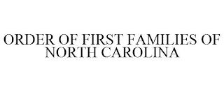 ORDER OF FIRST FAMILIES OF NORTH CAROLINA trademark