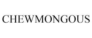 CHEWMONGOUS trademark