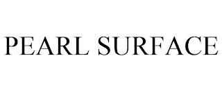 PEARL SURFACE trademark