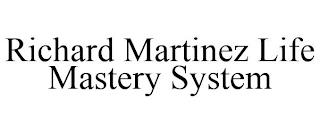 RICHARD MARTINEZ LIFE MASTERY SYSTEM trademark