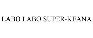 LABO LABO SUPER-KEANA trademark