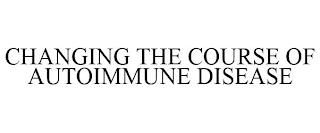 CHANGING THE COURSE OF AUTOIMMUNE DISEASE trademark