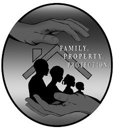 FAMILY. PROPERTY. PROTECTION. trademark