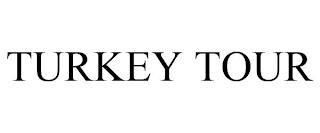 TURKEY TOUR trademark