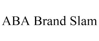 ABA BRAND SLAM trademark