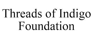 THREADS OF INDIGO FOUNDATION trademark