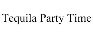 TEQUILA PARTY TIME trademark