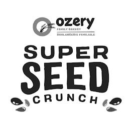 OZERY FAMILY BAKERY BOULANGERIE FAMILIALE SUPER SEED CRUNCH trademark