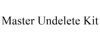 MASTER UNDELETE KIT trademark