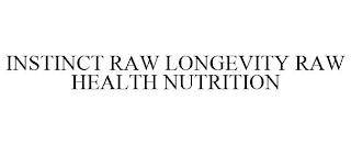 INSTINCT RAW LONGEVITY RAW HEALTH NUTRITION trademark