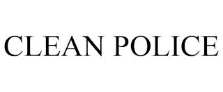 CLEAN POLICE trademark