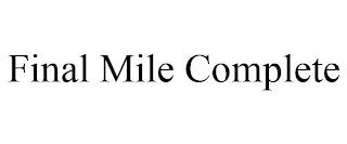 FINAL MILE COMPLETE trademark