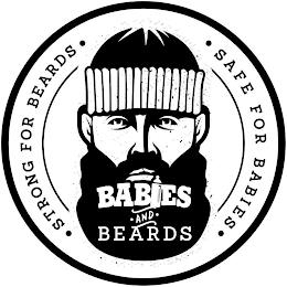 BABIES AND BEARDS "STRONG FOR BEARDS" SAFE FOR BABIES" trademark