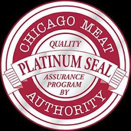 CHICAGO MEAT AUTHORITY PLATINUM SEAL QUALITY ASSURANCE PROGRAM BY trademark