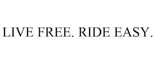 LIVE FREE. RIDE EASY. trademark