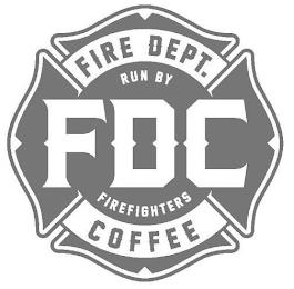 FDC FIRE DEPT. COFFEE RUN BY FIREFIGHTERS trademark