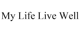 MY LIFE LIVE WELL trademark