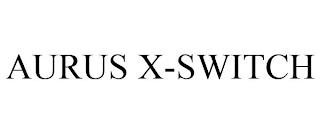 AURUS X-SWITCH trademark