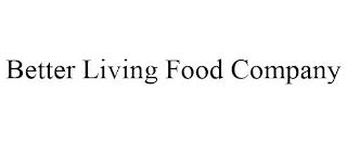 BETTER LIVING FOOD COMPANY trademark