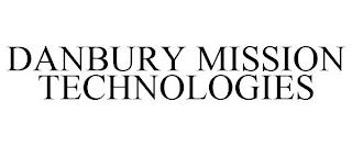 DANBURY MISSION TECHNOLOGIES trademark