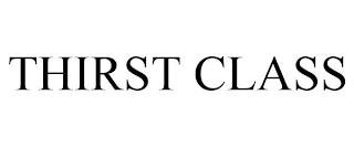 THIRST CLASS trademark