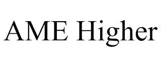 AME HIGHER trademark