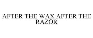 AFTER THE WAX AFTER THE RAZOR trademark