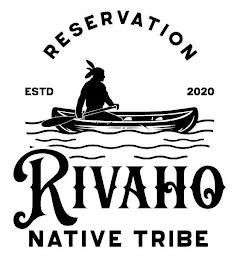 RESERVATION ESTD 2020 RIVAHO NATIVE TRIBE trademark