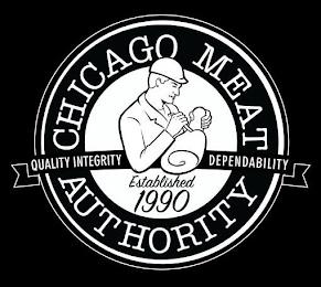 CHICAGO MEAT AUTHORITY QUALITY INTEGRITY DEPENDABILITY ESTABLISHED 1990 trademark