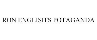 RON ENGLISH'S POTAGANDA trademark