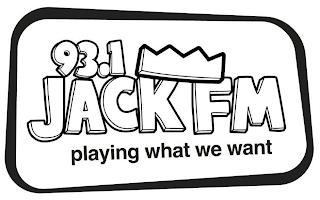 93.1 JACK FM PLAYING WHAT WE WANT trademark