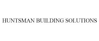 HUNTSMAN BUILDING SOLUTIONS trademark