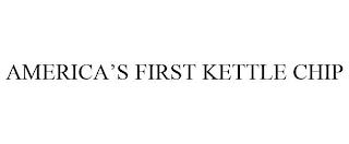 AMERICA'S FIRST KETTLE CHIP trademark