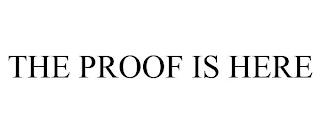 THE PROOF IS HERE trademark