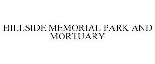 HILLSIDE MEMORIAL PARK AND MORTUARY trademark