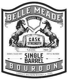 BELLE MEADE SINGLE BARREL BOURBON BARREL NO. CASK STRENGTH STRAIGHT BOURBON WHISKEY 750ML % ALC/VOL PROOF BARREL FILLED DATE BOTTLE NUMBER trademark