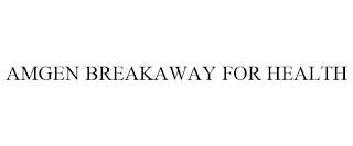 AMGEN BREAKAWAY FOR HEALTH trademark