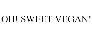 OH! SWEET VEGAN! trademark