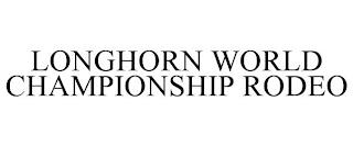 LONGHORN WORLD CHAMPIONSHIP RODEO trademark