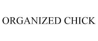 ORGANIZED CHICK trademark