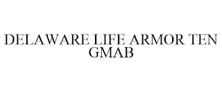 DELAWARE LIFE ARMOR TEN GMAB trademark