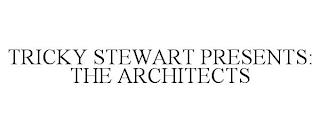 TRICKY STEWART PRESENTS: THE ARCHITECTS trademark