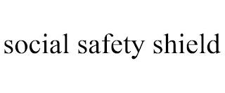 SOCIAL SAFETY SHIELD trademark